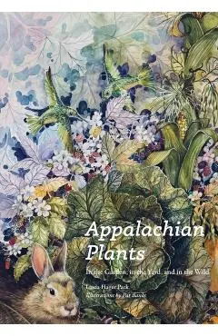 Appalachian Plants: In the Garden, in the Yard, and in the Wild
