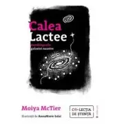 Calea Lactee. Autobiografia galaxiei noastre