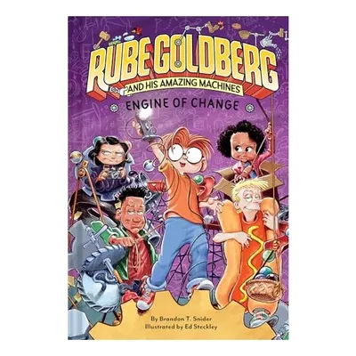 Engine of Change (Rube Goldberg and His Amazing Machines #3)