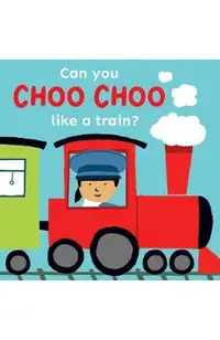 Can You Choo Choo Like a Train?