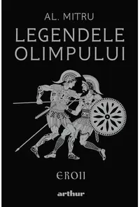 Legendele Olimpului: Eroii - Hardcover - Alexandru Mitru
