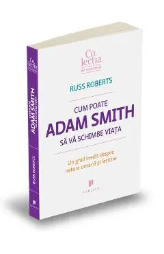 Cum poate Adam Smith sa va schimbe viata
