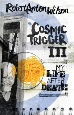 Cosmic Trigger III: My Life After Death