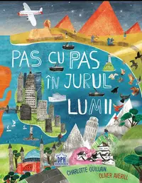 Pas cu pas în jurul lumii - Hardcover - Charlotte Guillain