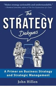 The Strategy Dialogues: A Primer on Business Strategy and Strategic Management