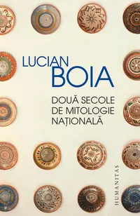 Două secole de mitologie naţională - Paperback brosat - Lucian Boia