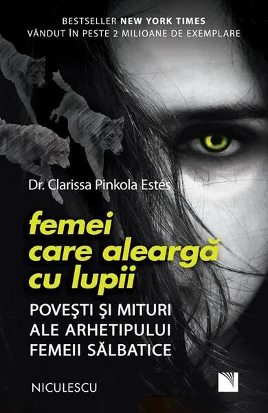 Femei care aleargă cu lupii. Poveşti şi mituri ale arhetipului femeii sălbatice - Paperback brosat - Clarissa Pinkola Estés
