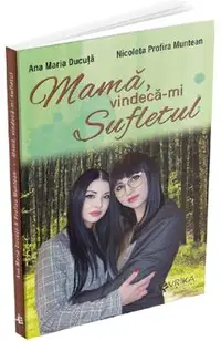 Mama, vindeca-mi sufletul