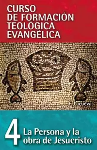 Cft 04 - La Persona Y La Obra de Jesucristo = The Person and Work of Jesus Christ