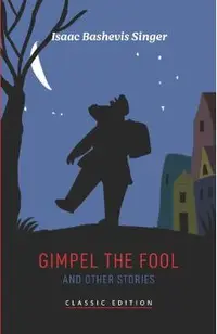 Gimpel the Fool and Other Stories