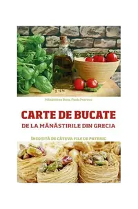 Carte de bucate de la mănăstirile din Grecia, însoțită de câteva file de Pateric - Paperback brosat - Paola Psarrou, Mănăstirea Bura