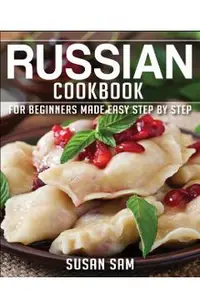 Russian Cookbook: Book 2, for Beginners Made Easy Step by Step