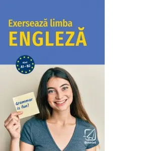 Exerseaza limba engleza. Nivel A1-B2