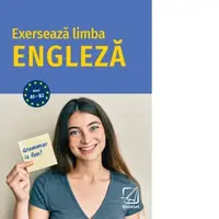 Exerseaza limba engleza. Nivel A1-B2