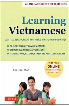 Learning Vietnamese: Learn to Speak, Read and Write Vietnamese Quickly! (Free Online Audio & Flash Cards)