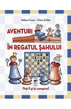 Aventuri in regatul sahului. Poti fi si tu campion!