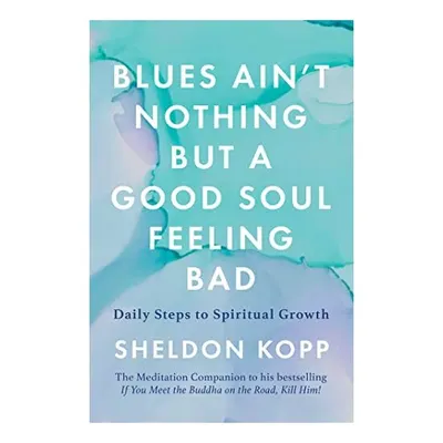 Blues Ain't Nothing but a Good Soul Feeling Bad