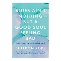 Blues Ain't Nothing but a Good Soul Feeling Bad