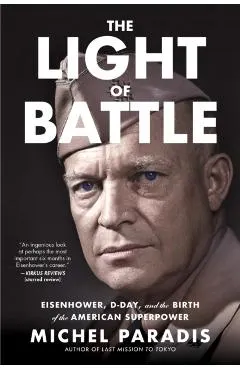 The Light of Battle: Eisenhower, D-Day, and the Birth of the American Superpower