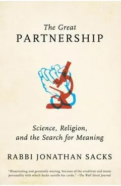 The Great Partnership: Science, Religion, and the Search for Meaning