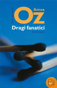 Dragi fanatici. Trei eseuri (epub)
