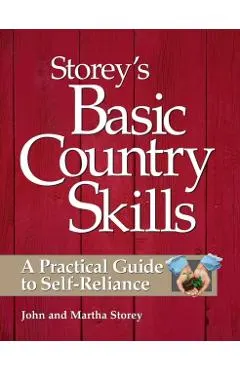 Storey's Basic Country Skills: A Practical Guide to Self-Reliance