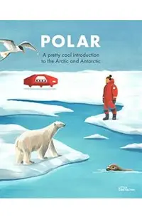Penguins and Polar Bears: A Pretty Cool Introduction to the Arctic and Antarctic