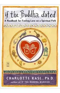 If the Buddha Dated: A Handbook for Finding Love on a Spiritual Path