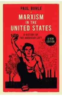 Marxism in the United States: Remapping the History of the American Left