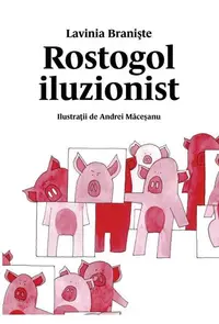 Rostogol iluzionist - Hardcover - Lavinia Branişte