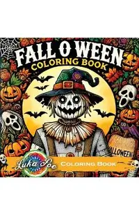 Fall O Ween Coloring Book: Spooky Halloween for Adults with Seasonal Scary Themes, Perfect for Relaxation