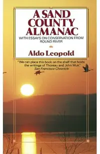 A Sand County Almanac: With Essays on Conservation from Round River