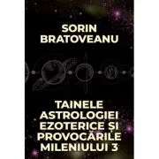 Tainele astrologiei ezoterice si provocarile mileniului 3