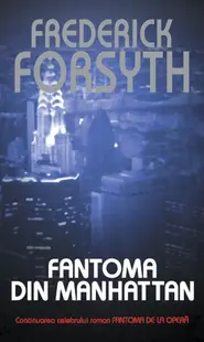 Fantoma din Manhatan - Paperback brosat - Frederick Forsyth