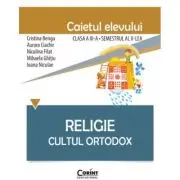 Religie. Cultul ortodox. Caietul elevului clasa a 3-a semestrul 2