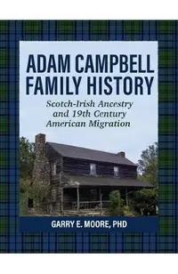 Adam Campbell Family History: Scotch-Irish Ancestry and 19th Century American Migration