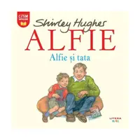 Alfie. Alfie și tata - Paperback - Shirley Hughes