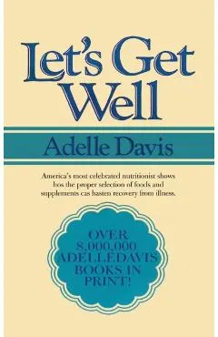 Let's Get Well: A Practical Guide to Renewed Health Through Nutrition