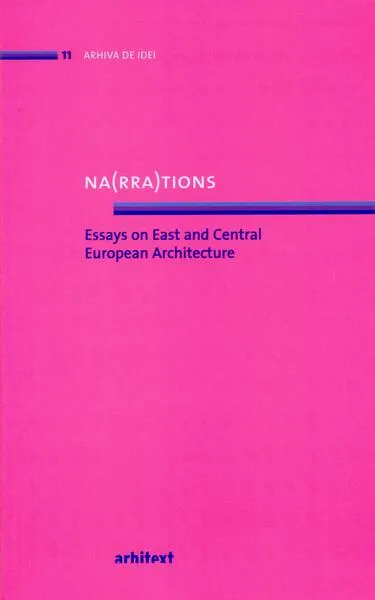Na(rra)tions. Essays on East and Central European Architecture - Paperback brosat - ***