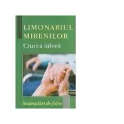 Limonariul mirenilor. Crucea iubirii