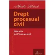 Drept procesual civil. Volumul 1. Teoria generala. Editia a 3-a