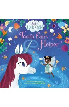 Uni the Unicorn: Tooth Fairy Helper