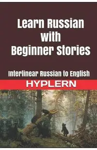 Learn Russian with Beginner Stories: Interlinear Russian to English