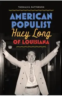 American Populist: Huey Long of Louisiana