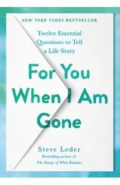 For You When I Am Gone: Twelve Essential Questions to Tell a Life Story