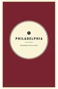Wildsam Field Guides: Philadelphia
