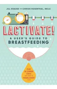 Lactivate!: A User's Guide to Breastfeeding