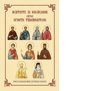Acatiste si rugaciuni catre Sfintii tamaduitori