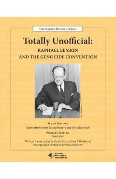 Totally Unofficial: Raphael Lemkin and the Genocide Convention