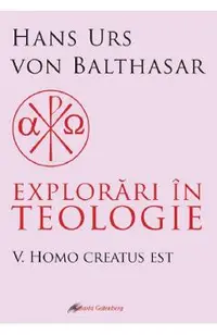Explorari in teologie Vol.5: Homo creatus est